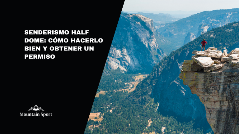 Senderismo Half Dome: cómo hacerlo bien y obtener un permiso