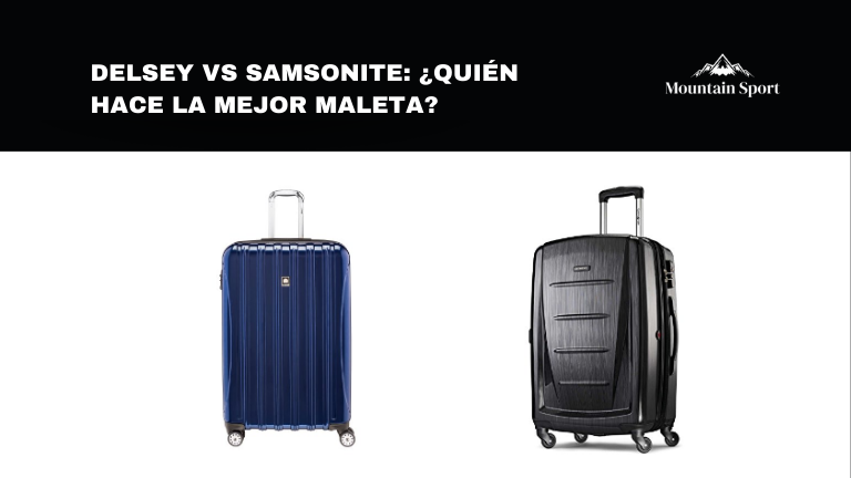 Delsey vs Samsonite: ¿Quién hace la mejor maleta?